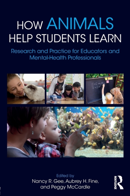 How Animals Help Students Learn: Research and Practice for Educators and Mental-Health Professionals - Nancy R. Gee