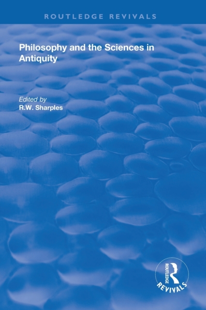 Philosophy and the Sciences in Antiquity - R. W. Sharples