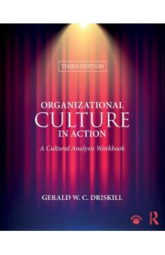 Coperta cărții 'Organizational Culture in Action: A Cultural Analysis Workbook - Gerald W. C. Driskill'