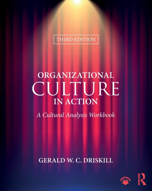 Organizational Culture in Action: A Cultural Analysis Workbook - Gerald W. C. Driskill