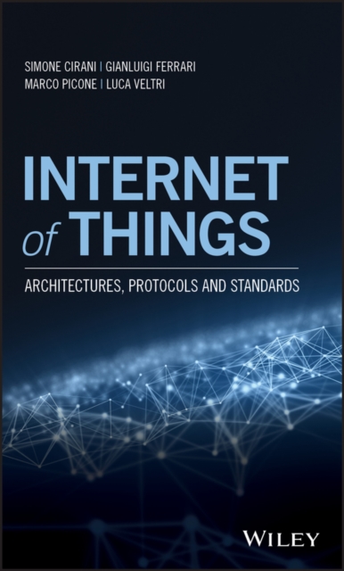 Internet of Things: Architectures, Protocols and Standards - Simone Cirani