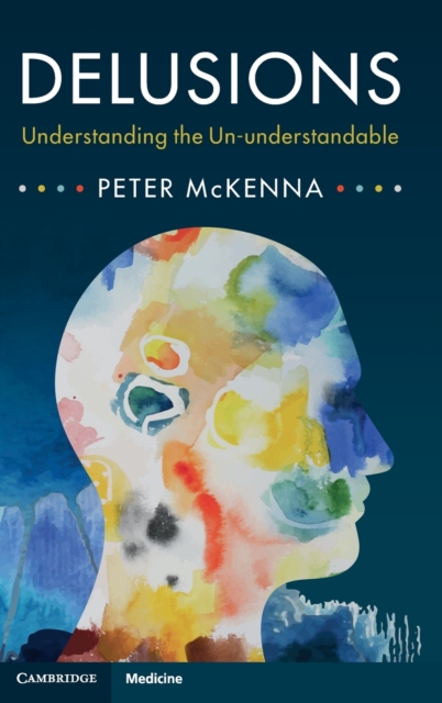 Delusions: Understanding the Un-Understandable - Peter Mckenna