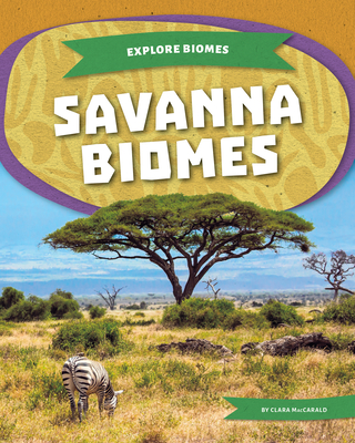Savanna Biomes - Clara Maccarald
