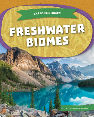 Freshwater Biomes - Cecilia Pinto Mccarthy