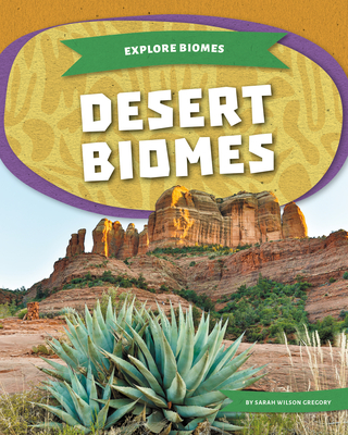 Desert Biomes - Sarah Wilson Gregory