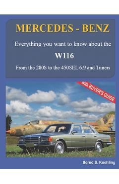 Poza produsului MERCEDES-BENZ, The 1970s, W116: From the 280S to the 450SEL 6.9 and Tuners - Bernd S. Koehling