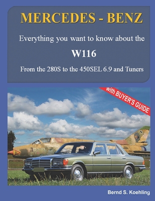 MERCEDES-BENZ, The 1970s, W116: From the 280S to the 450SEL 6.9 and Tuners - Bernd S. Koehling