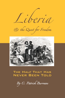 Coperta cărții 'Liberia & the Quest for Freedom - C. Patrick Burrowes'
