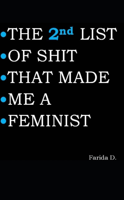 THE 2nd LIST OF SHIT THAT MADE ME A FEMINIST - Farida D