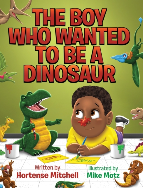 The Boy Who Wanted to be a Dinosaur - Hortense Mitchell
