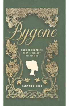 Coperta cărții 'Bygone: Musings and Poems from a Regency Hearthside - Hannah Linder'