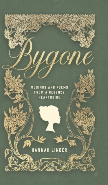 Bygone: Musings and Poems from a Regency Hearthside - Hannah Linder