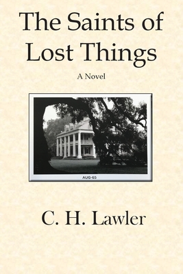 The Saints of Lost Things - C. H. Lawler