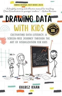 Coperta cărții 'Drawing Data with Kids: Cultivating Data-Literacy: A Screen-Free Journey through the Art of Visualization for Kids -'