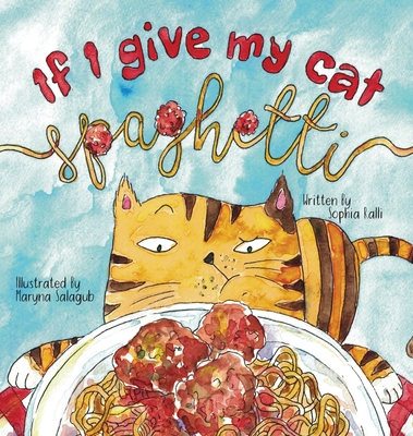 If I Give My Cat Spaghetti - Sophia Ralli