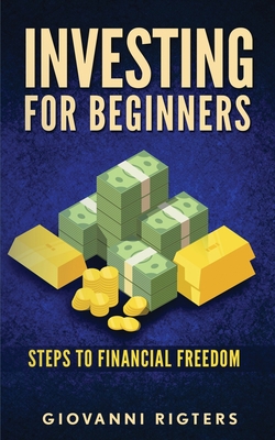 Coperta cărții 'Investing for Beginners: Steps to financial freedom - Giovanni Rigters'