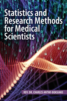 Coperta cărții 'Statistics and Research Methods for Medical Scientists - Charles Antwi-boasiako'