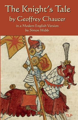 The Knight's Tale: In a Modern English Version by Simon Webb - Simon Webb