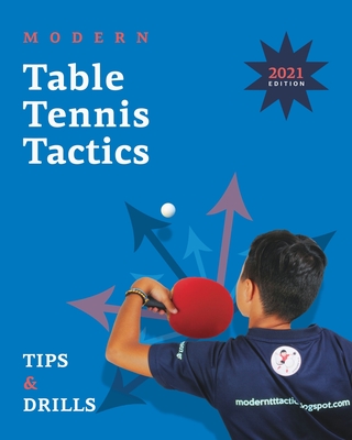 Modern Table Tennis Tactics: Tips & Drills - Stefanos Ampelakiotis