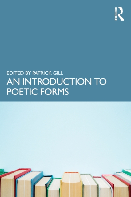 An Introduction to Poetic Forms - Patrick Gill