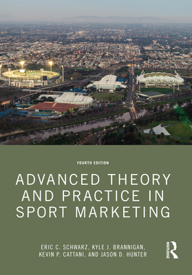 Advanced Theory and Practice in Sport Marketing - Eric C. Schwarz