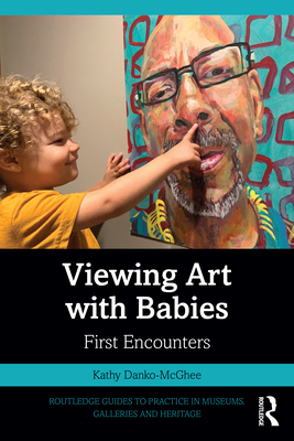 Viewing Art with Babies: First Encounters - Kathy Danko-mcghee