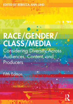 Race/Gender/Class/Media: Considering Diversity Across Audiences, Content, and Producers - Rebecca Ann Lind