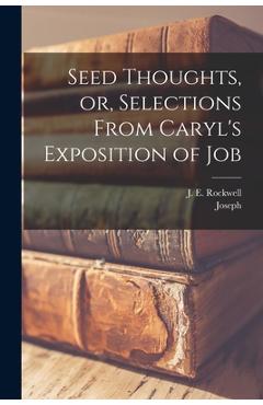 Coperta cărții 'Seed Thoughts, or, Selections From Caryl's Exposition of Job - Joseph 1602-1673 Caryl'