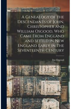 Coperta cărții 'A Genealogy of the Descendants of John, Christopher and William Osgood, who Came From England and Settld in New England'
