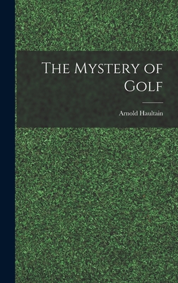 The Mystery of Golf - Arnold Haultain