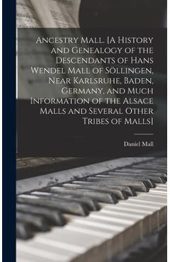 Coperta cărții 'Ancestry Mall. [A History and Genealogy of the Descendants of Hans Wendel Mall of Söllingen, Near Karlsruhe, Baden,'