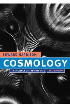 Coperta cărții 'Cosmology: The Science of the Universe - Edward Harrison'
