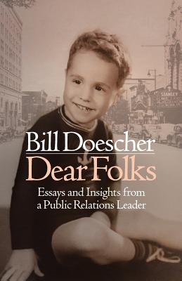Dear Folks: Essays and Insights from a Public Relations Leader - Bill Doescher