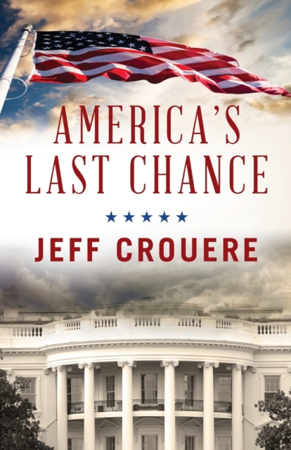 America's Last Chance - Jeff J. Crouere