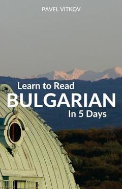 Learn to Read Bulgarian in 5 Days - Pavel Vitkov