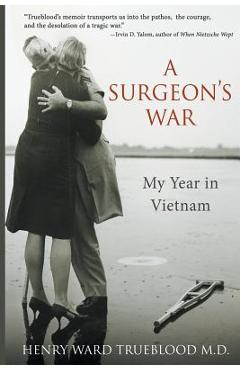 Coperta cărții 'A Surgeon's War: My Year in Vietnam - Henry Ward Trueblood'