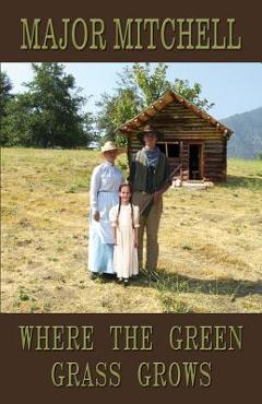 Coperta cărții 'Where the Green Grass Grows: Book Two of the Manhunter Series - Major L. Mitchell'