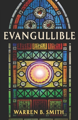 Evangullible - Warren B. Smith