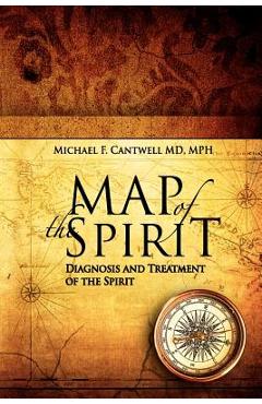 Coperta cărții 'Map of the Spirit: Diagnosis and Treatment of the Spirit - Michael F. Cantwell'