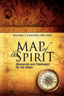 Coperta cărții 'Map of the Spirit: Diagnosis and Treatment of the Spirit - Michael F. Cantwell'