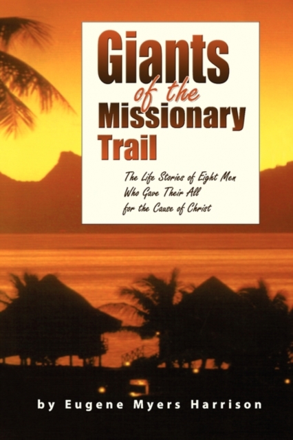 Giants of the Missionary Trail - Eugene Myers Harrison