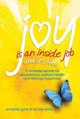 Joy Is an Inside Job - Amanda Lenore Gore