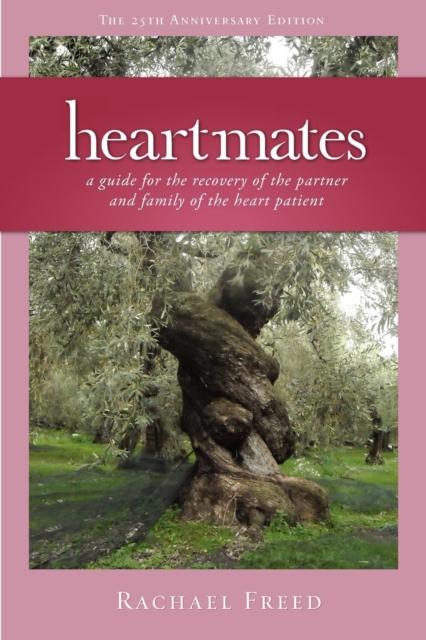 Heartmates: A Guide for the Partner and Family of the Heart Patient - Rachael Freed