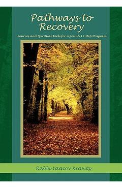 Coperta cărții 'Pathways to Recovery: Sources and Spiritual Tools for a Jewish Twelve Step Program - Yaacov Jeffrey Kravitz'