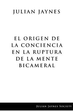 El origen de la conciencia en la ruptura de la mente bicameral - Julian Jaynes