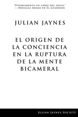 El origen de la conciencia en la ruptura de la mente bicameral - Julian Jaynes