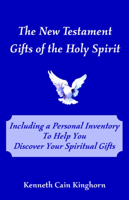 The New Testament Gifts of the Holy Spirit - Kenneth C. Kinghorn