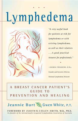 Lymphedema: A Breast Cancer Patient's Guide to Prevention and Healing - Jeannie Burt
