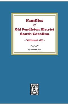 Coperta cărții 'Families of OLD Pendleton District, South Carolina, Volume #1 - Linda Cheek'