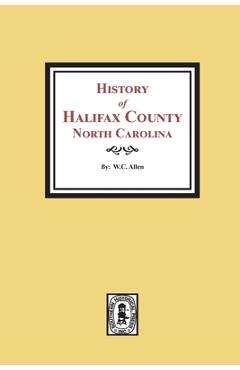 History of Halifax County, North Carolina - W. C. Allen